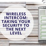 Wireless Intercom: Taking Your Security To The Next Level