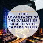 3 Big Advantages Of The Dallmeier Nightline IR Camera Series