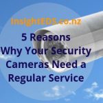 5 Reasons Why Your Security Cameras Need a Regular Service | revised April 22